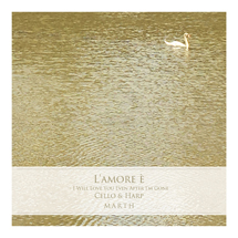 L'AMORE E - I WILL LOVE YOU EVEN AFTER I'M GONE CELLO & HARP